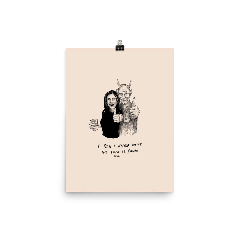 " I Don’t Know What The Fuck Is Going On " Print/Poster