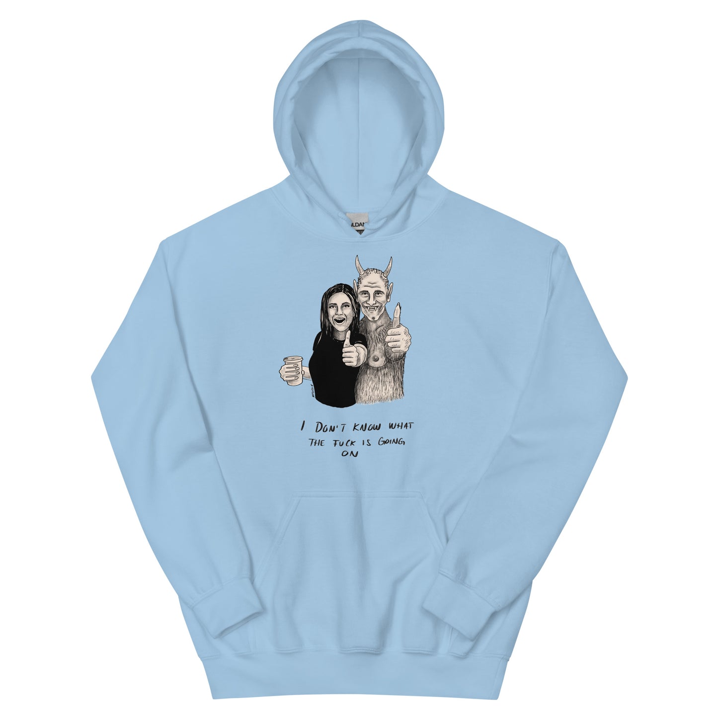 " I Don’t Know What The Fuck Is Going On " Unisex Hoodie