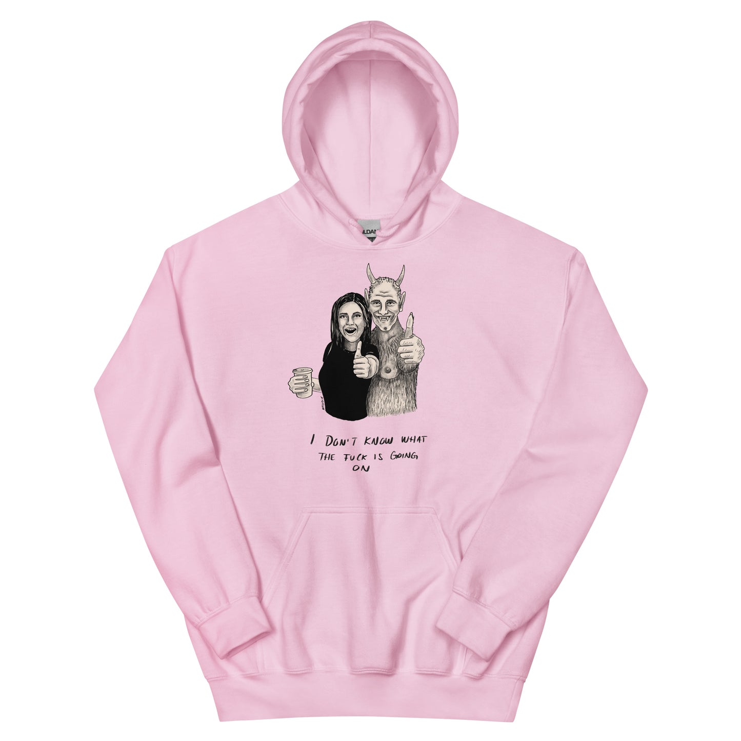 " I Don’t Know What The Fuck Is Going On " Unisex Hoodie