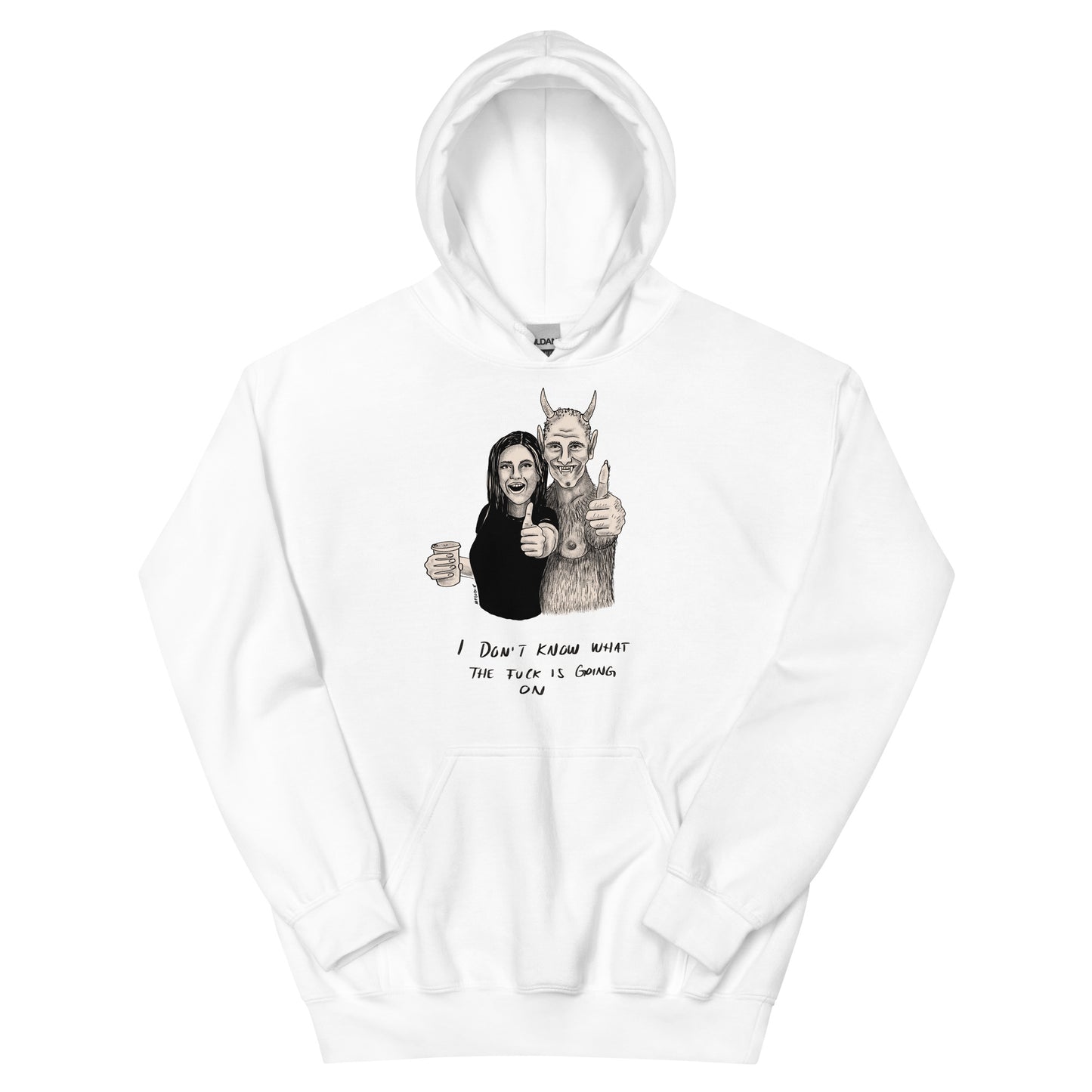 " I Don’t Know What The Fuck Is Going On " Unisex Hoodie