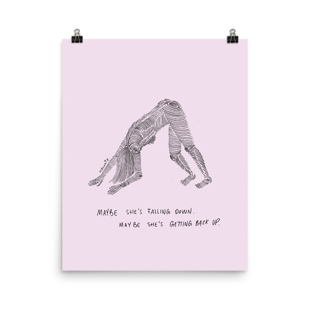 " Maybe She's Falling Down, Maybe She's Getting Back Up " Print / Poster