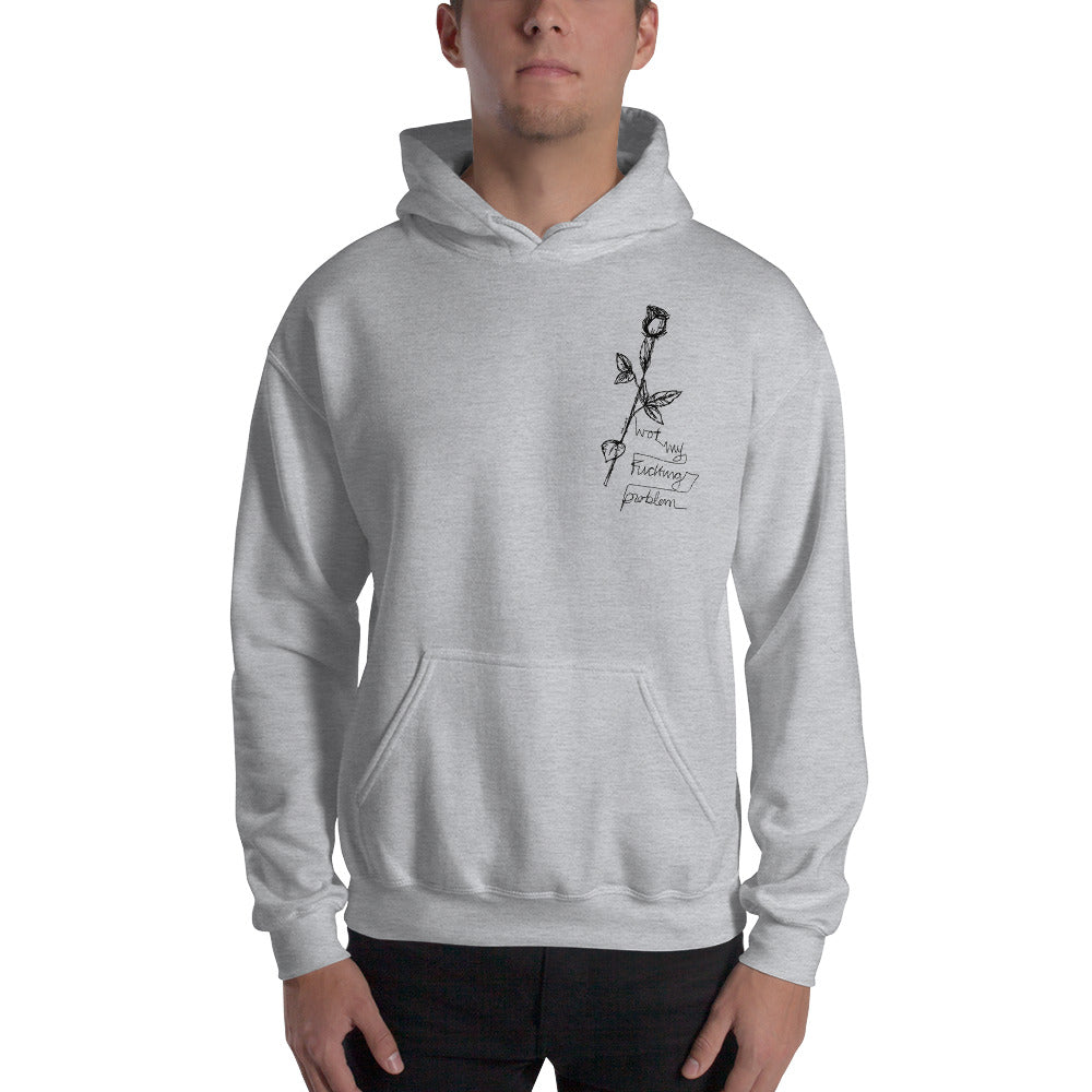 "Not My Fucking Problem X I Fucking Hate You " Hooded Sweatshirt
