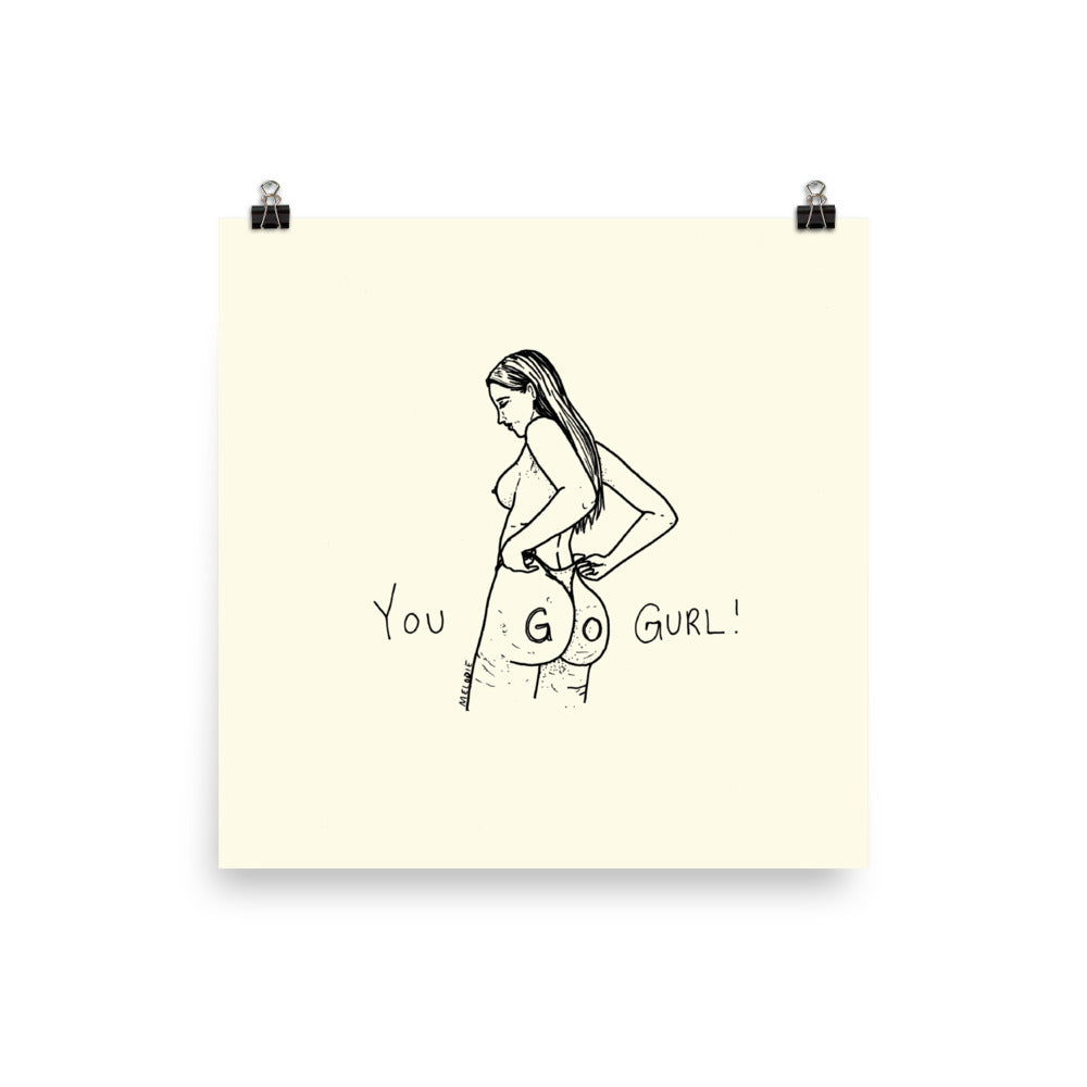 " You Go Gurl ! " Print / Poster