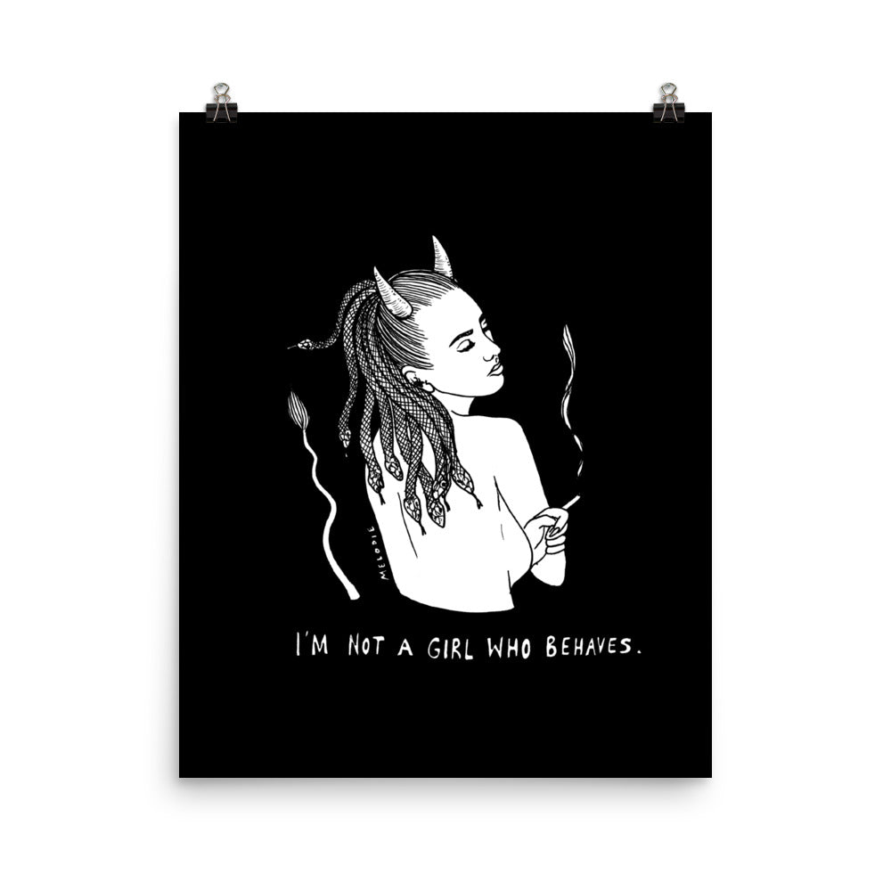 " I'm Not A girl Who Behaves " Print/Poster