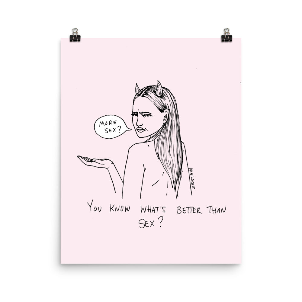 " You know what's better than sex ? " Poster