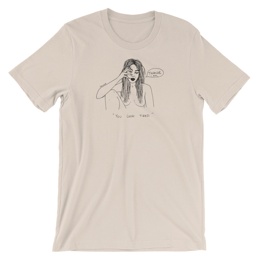 " You Look Tired " Short-Sleeve Unisex T-Shirt