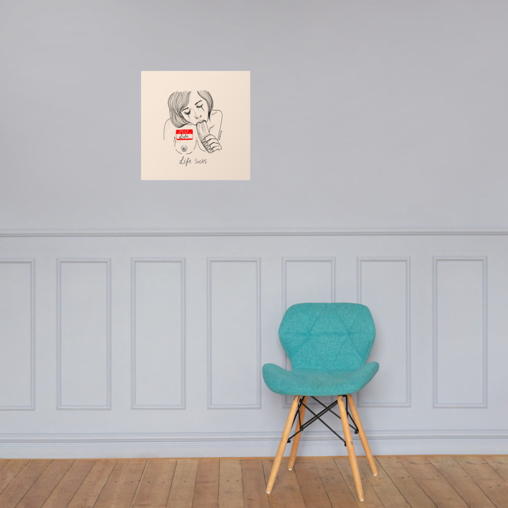 " Life Sucks " Print / Poster