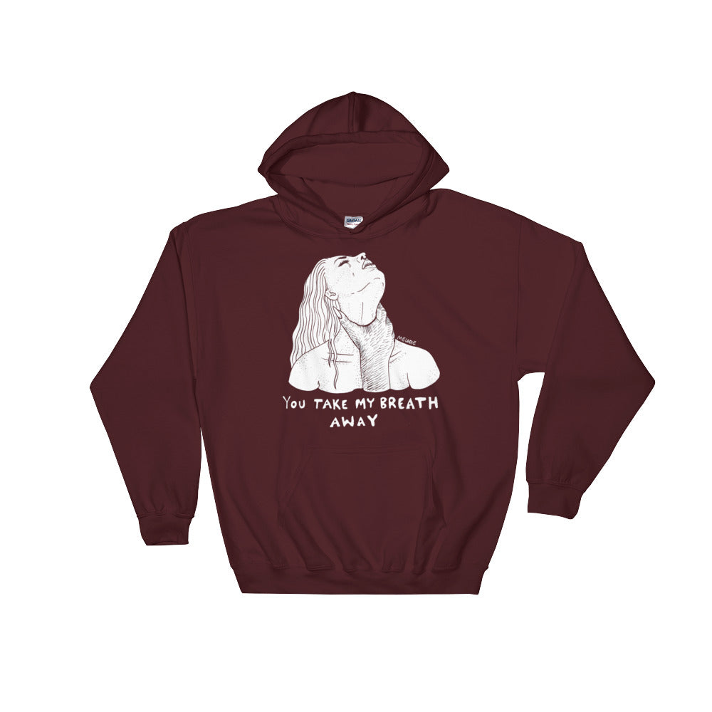 " You Take My Breath Away " Hooded Sweatshirt
