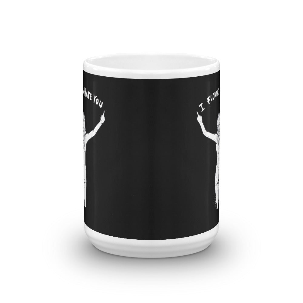" I Fucking Hate You " Mug