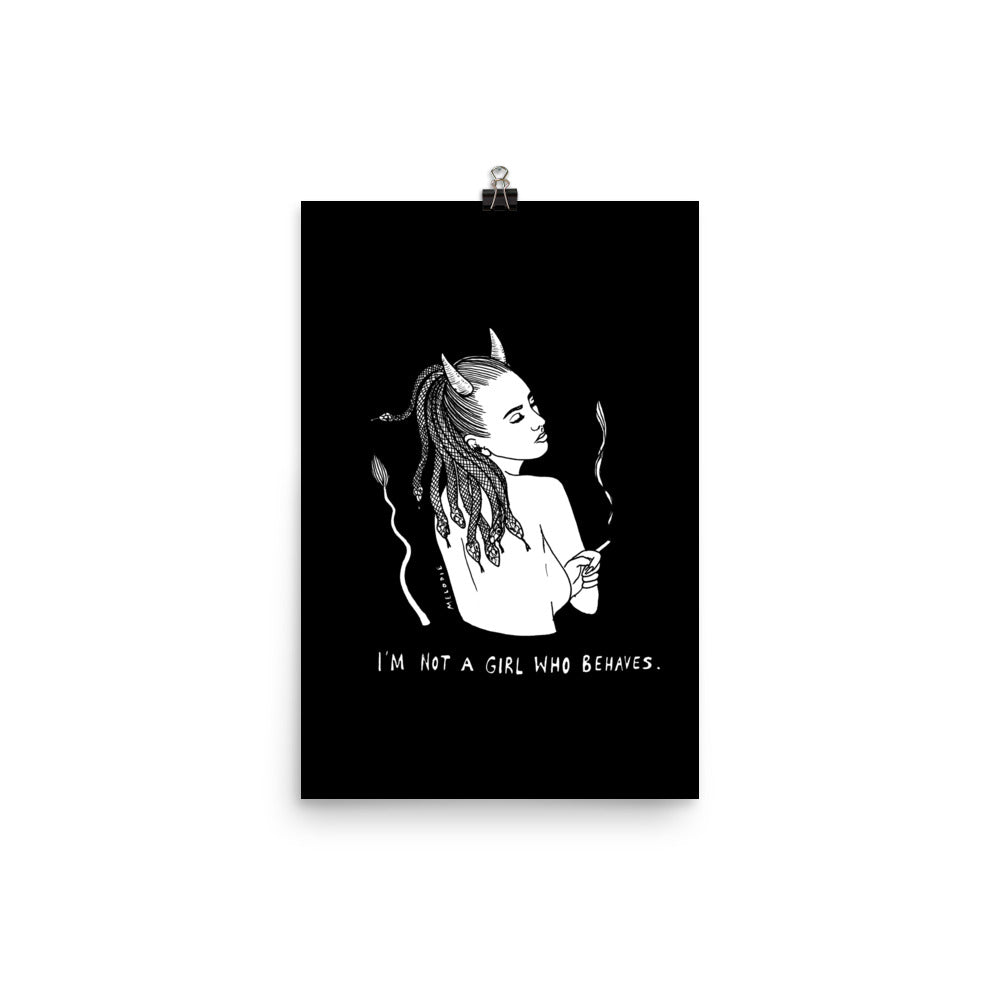 " I'm Not A girl Who Behaves " Print/Poster