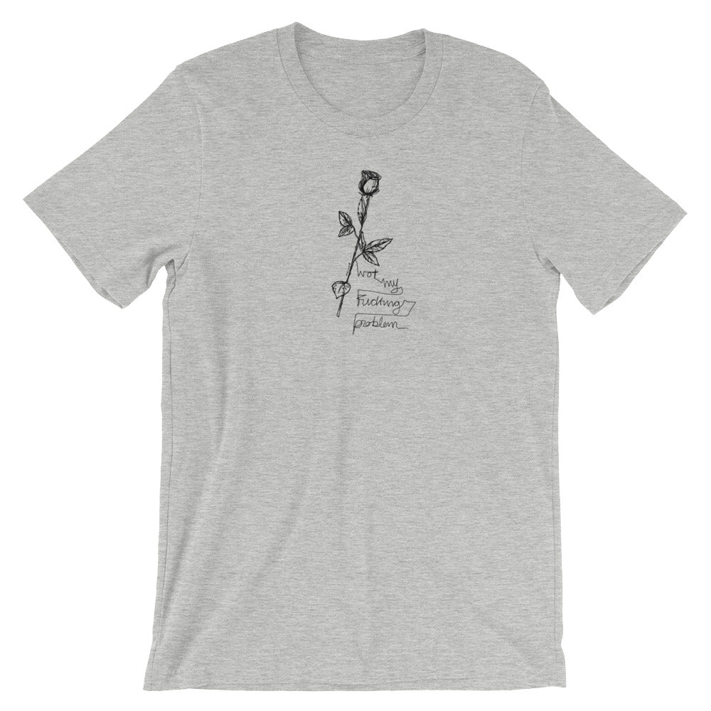 " Not my fucking problem " Front print Short-Sleeve Unisex T-Shirt