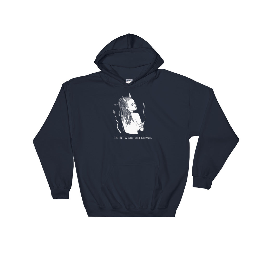 " I'm Not A Girl Who Behaves " Hooded Sweatshirt