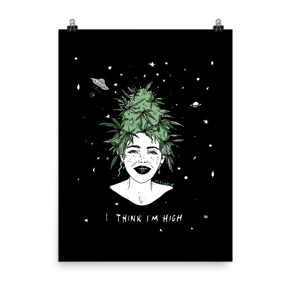 " I Think I'm High " Black  Print / Poster
