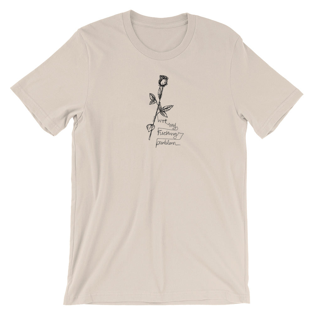 " Not my fucking problem " Front print Short-Sleeve Unisex T-Shirt