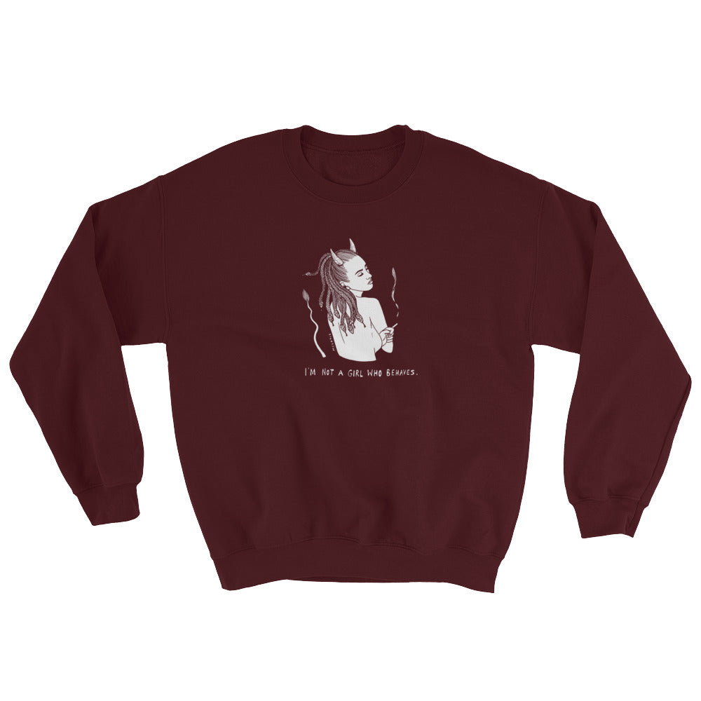 " I'm Not A Girl Who Behaves " Sweatshirt