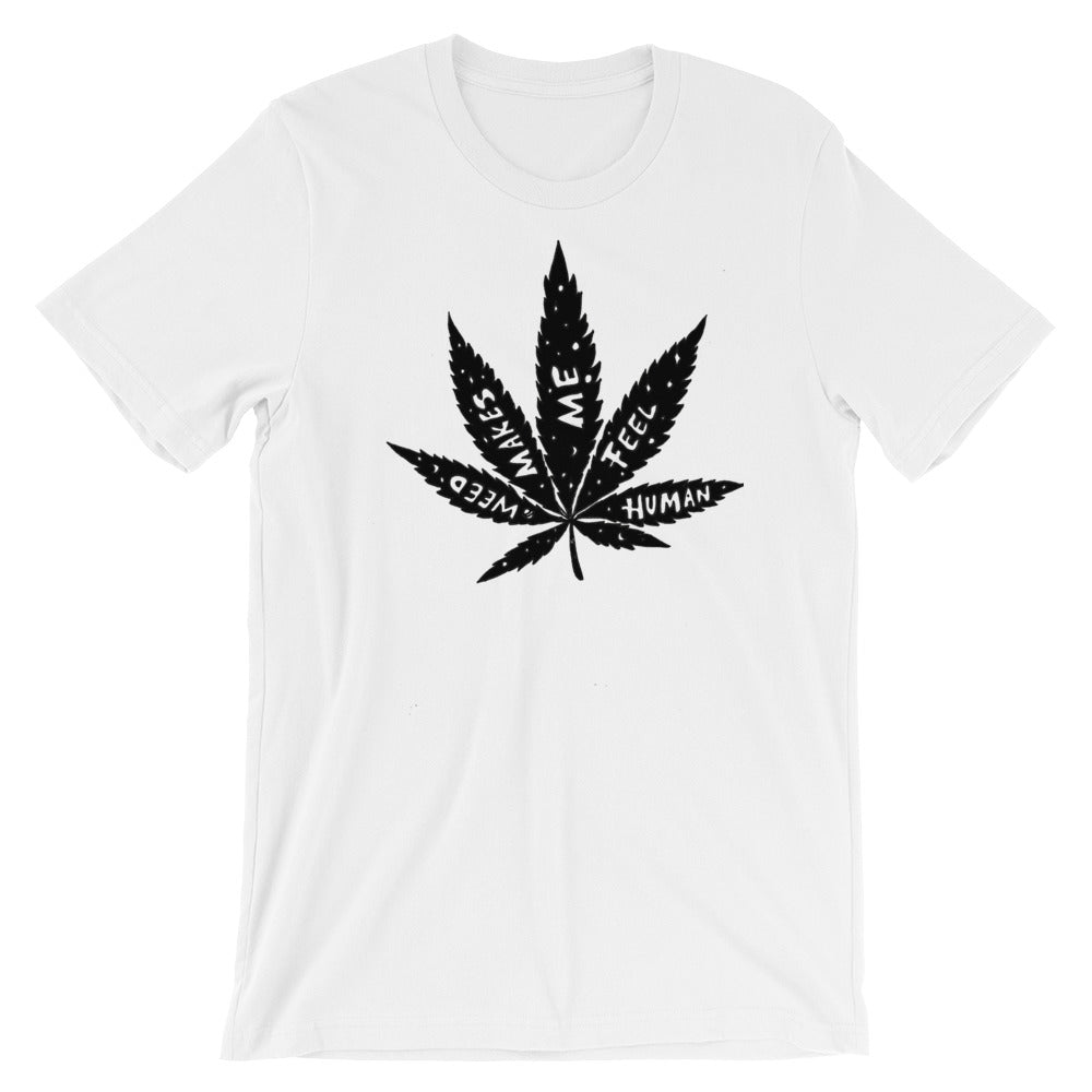 " Weed Makes Me Feel Human " Short-Sleeve Unisex T-Shirt