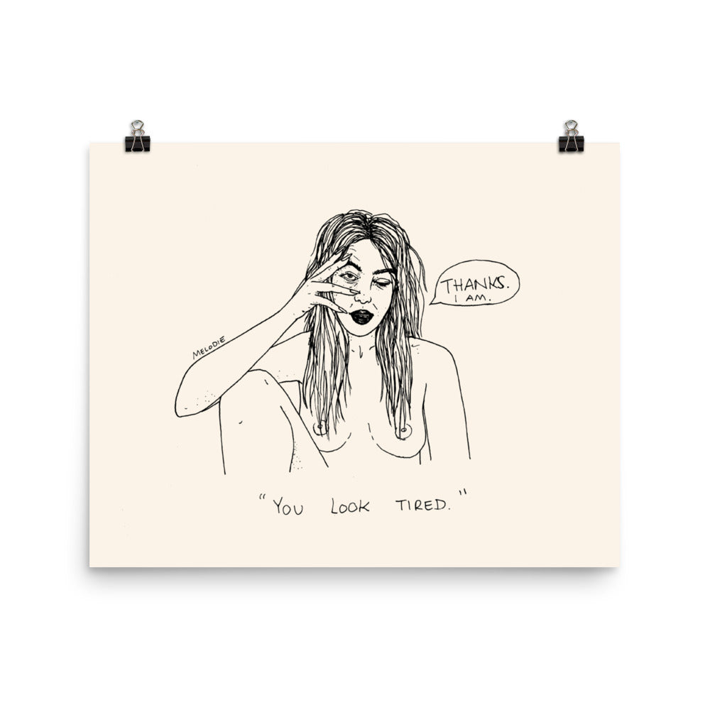 " You Look Tired " Print / Poster