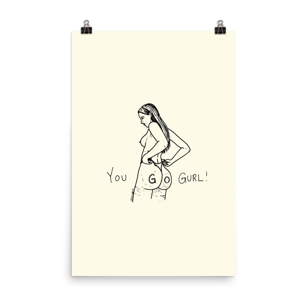" You Go Gurl ! " Print / Poster