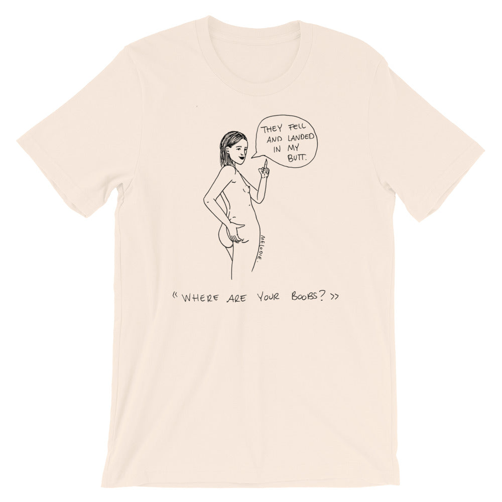 " Where Are Your Boobs ? " They Fell and Landed In My Butt " Short-Sleeve Unisex T-Shirt