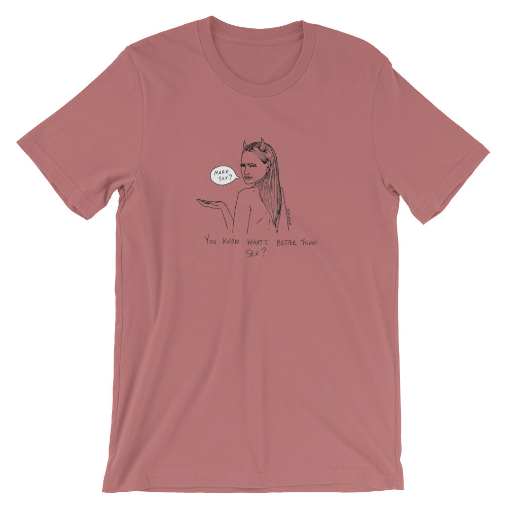 " You what's better than sex ? " Short-Sleeve Unisex T-Shirt