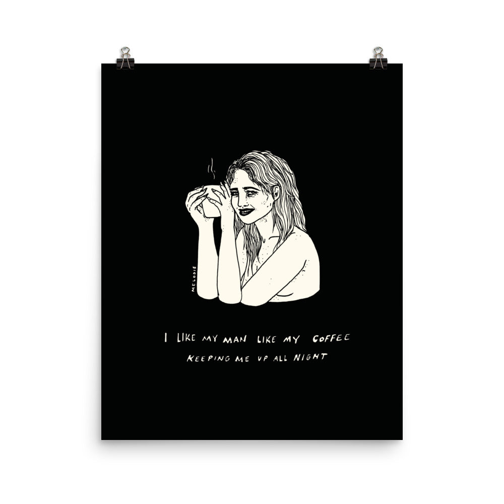 " I Like My Man Like My Coffee " Print / Poster