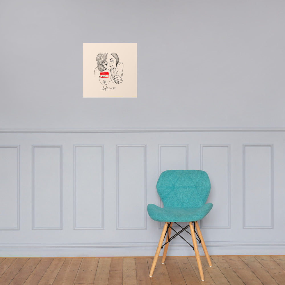 " Life Sucks " Print / Poster