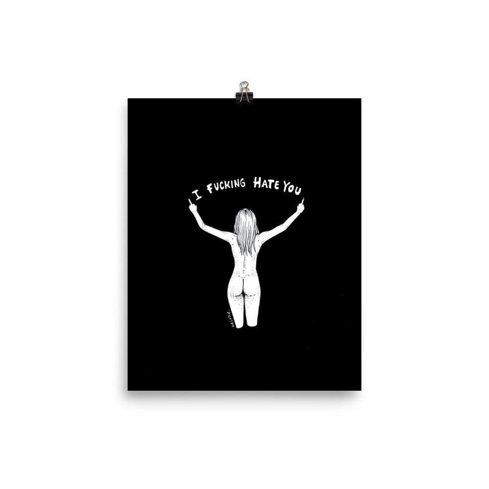 " I Fucking Hate You " Print Poster