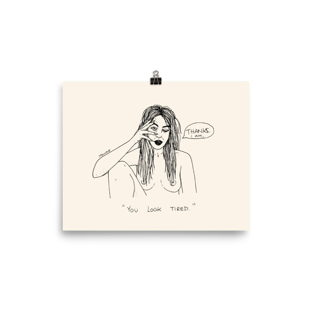 " You Look Tired " Print / Poster