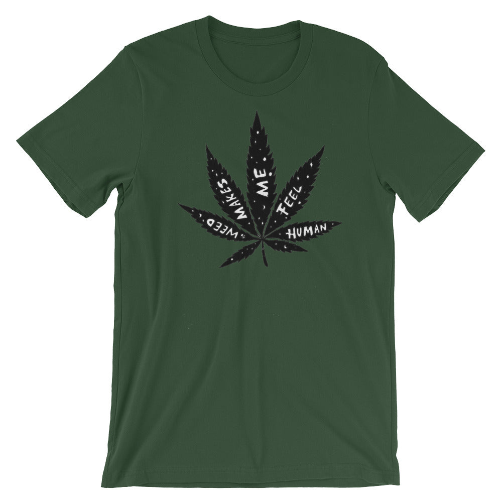 " Weed Makes Me Feel Human " Short-Sleeve Unisex T-Shirt