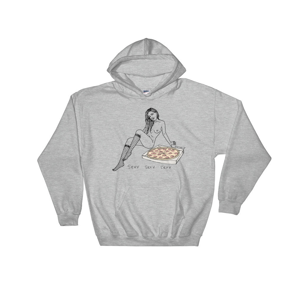 " Sexy Sexy Sexy Pizza " Hooded Sweatshirt