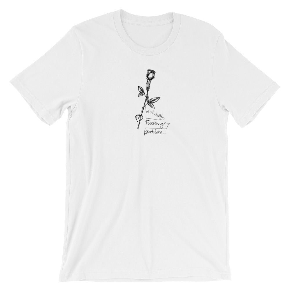 " Not my fucking problem " Front print Short-Sleeve Unisex T-Shirt