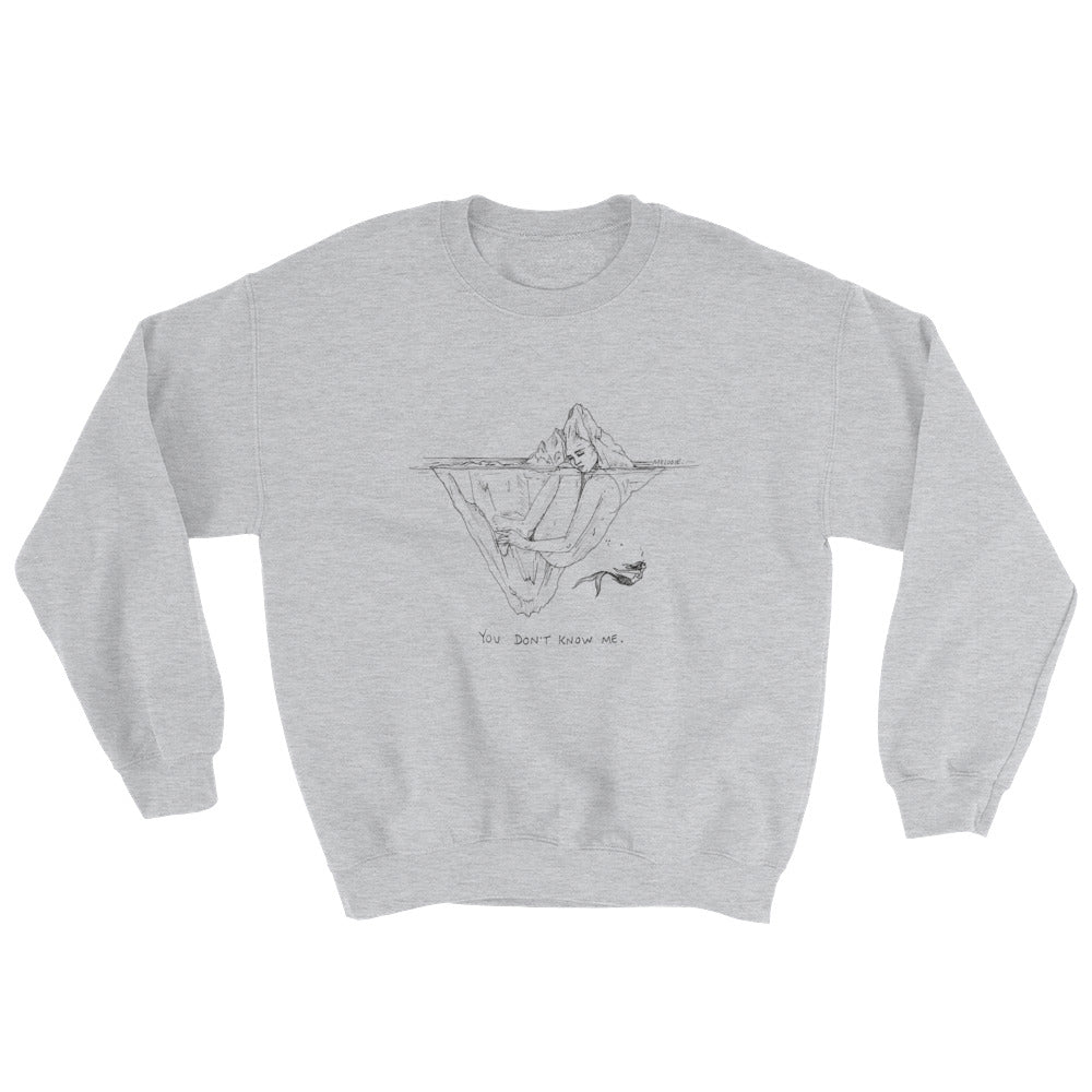 " You Don't Know Me " Sweatshirt