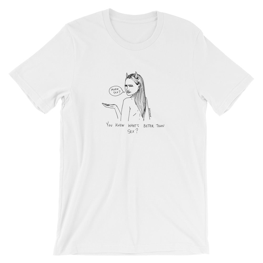 " You what's better than sex ? " Short-Sleeve Unisex T-Shirt
