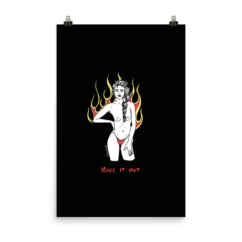 " Make It Hot " Print/ Poster