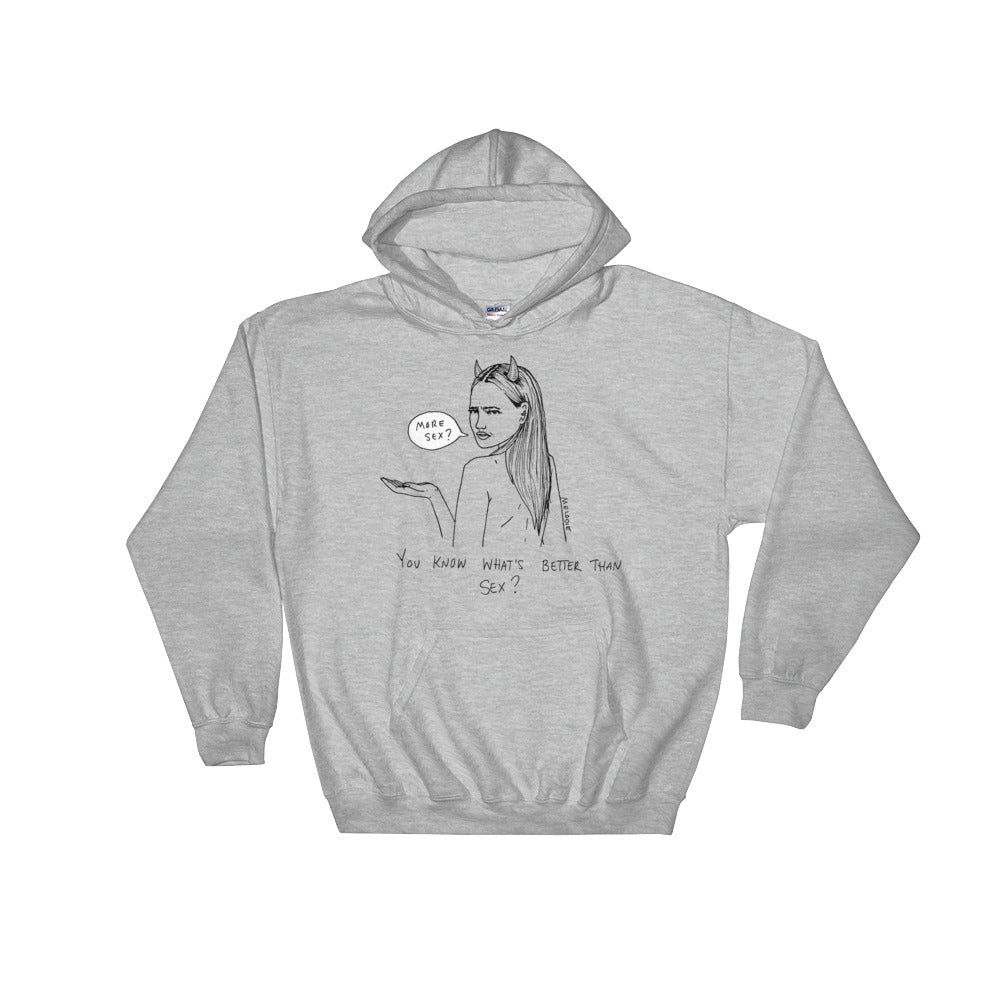 " What's better than sex ? " Hooded Sweatshirt