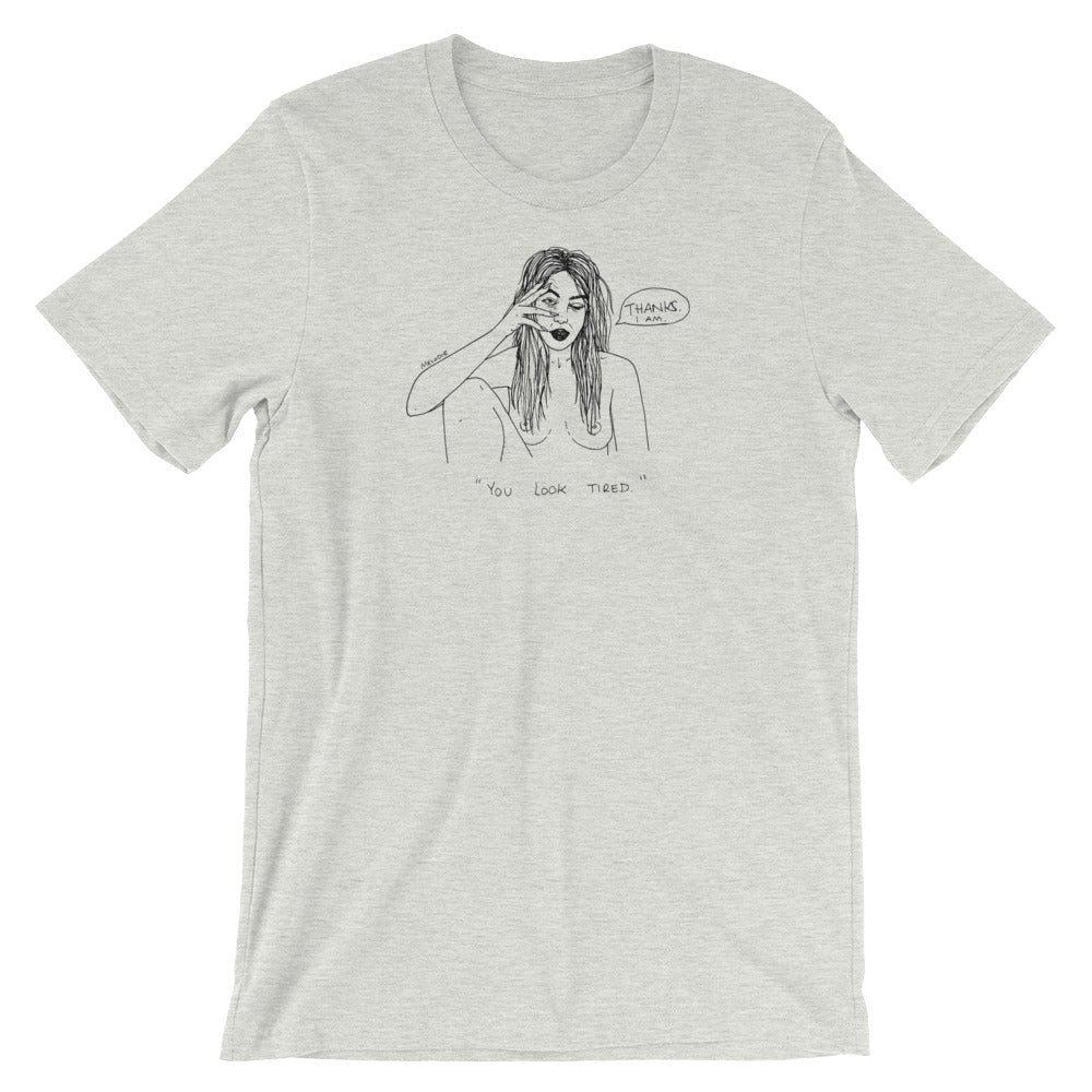 " You Look Tired " Short-Sleeve Unisex T-Shirt