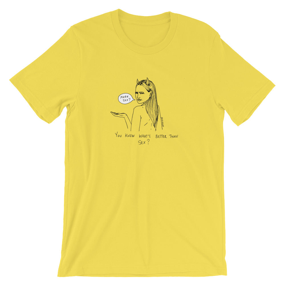 " You what's better than sex ? " Short-Sleeve Unisex T-Shirt