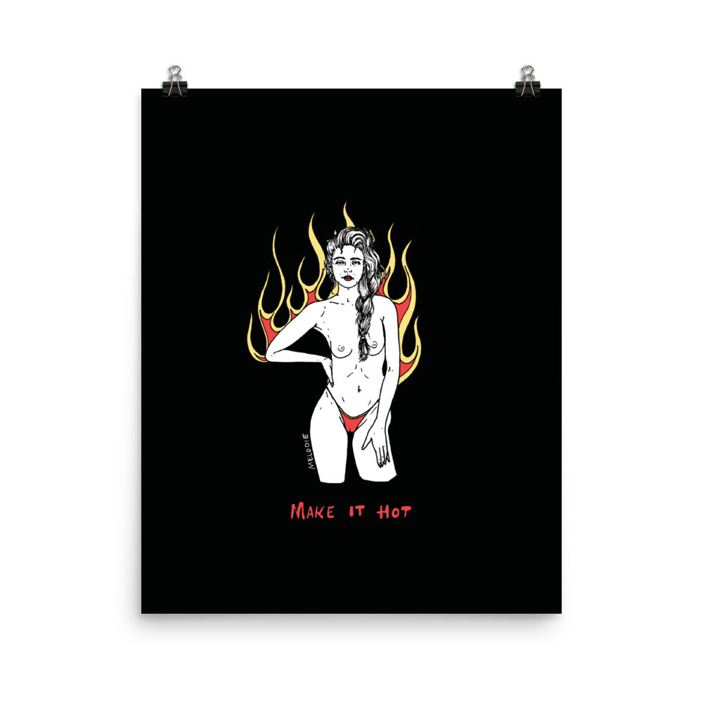" Make It Hot " Print/ Poster
