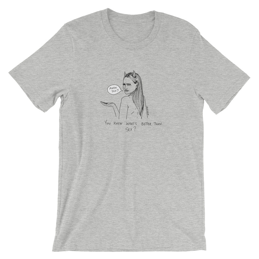 " You what's better than sex ? " Short-Sleeve Unisex T-Shirt