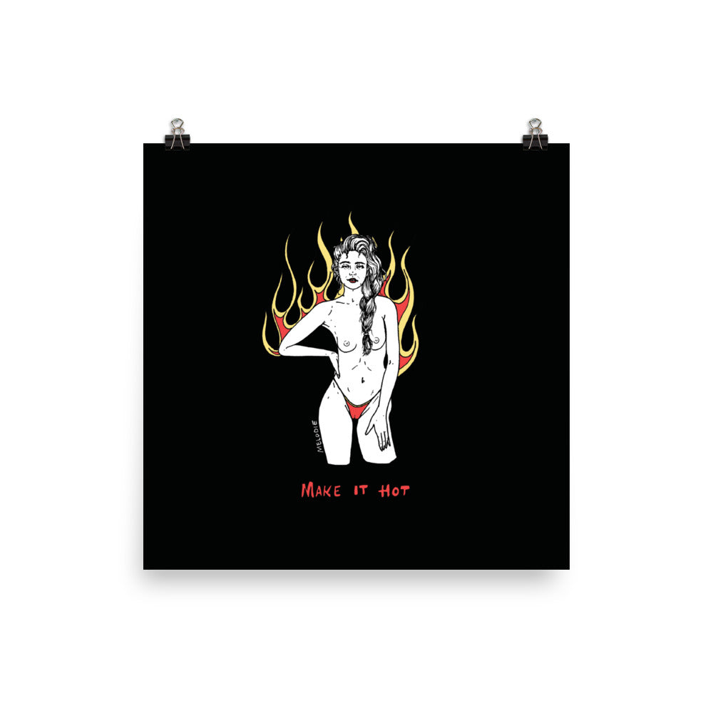 " Make It Hot " Print/ Poster