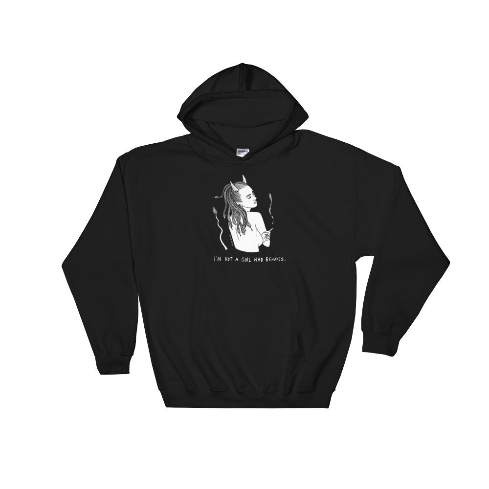 " I'm Not A Girl Who Behaves " Hooded Sweatshirt