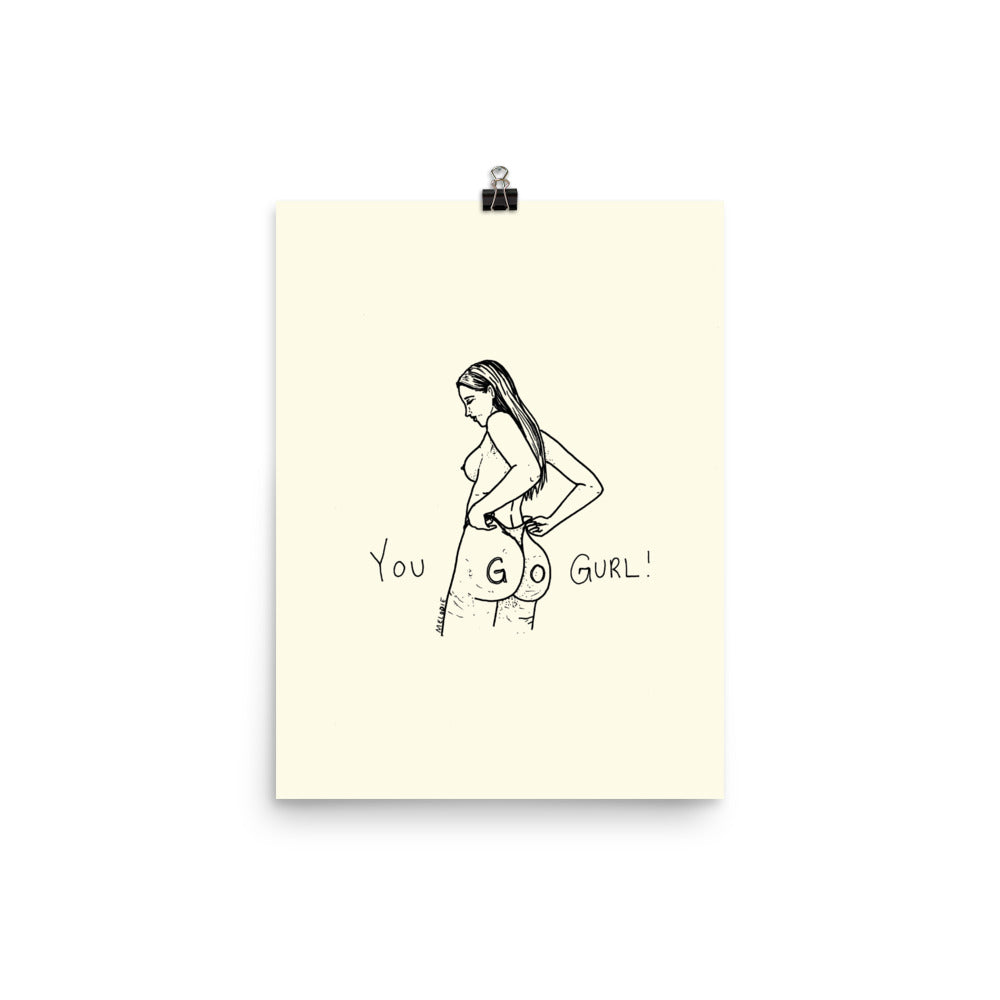 " You Go Gurl ! " Print / Poster