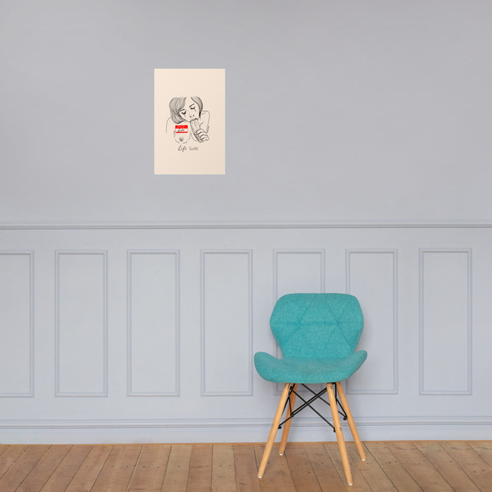 " Life Sucks " Print / Poster