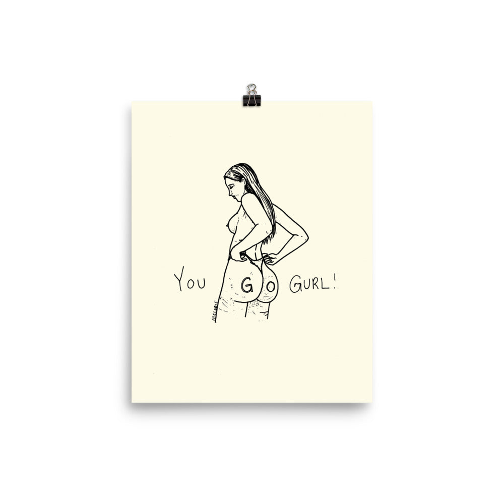 " You Go Gurl ! " Print / Poster