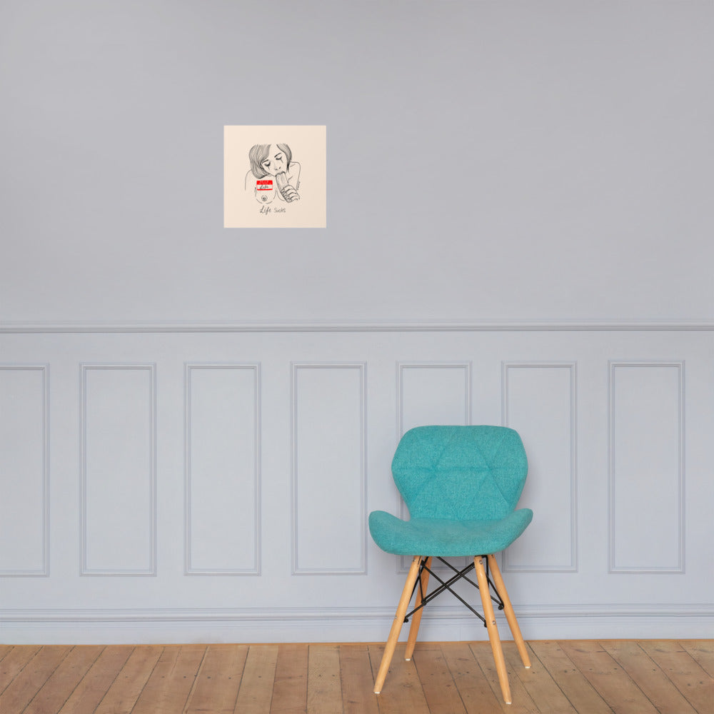 " Life Sucks " Print / Poster