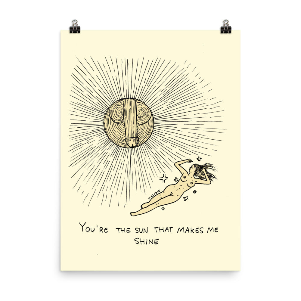 " The Sun That Makes Me Shine " Print / Poster