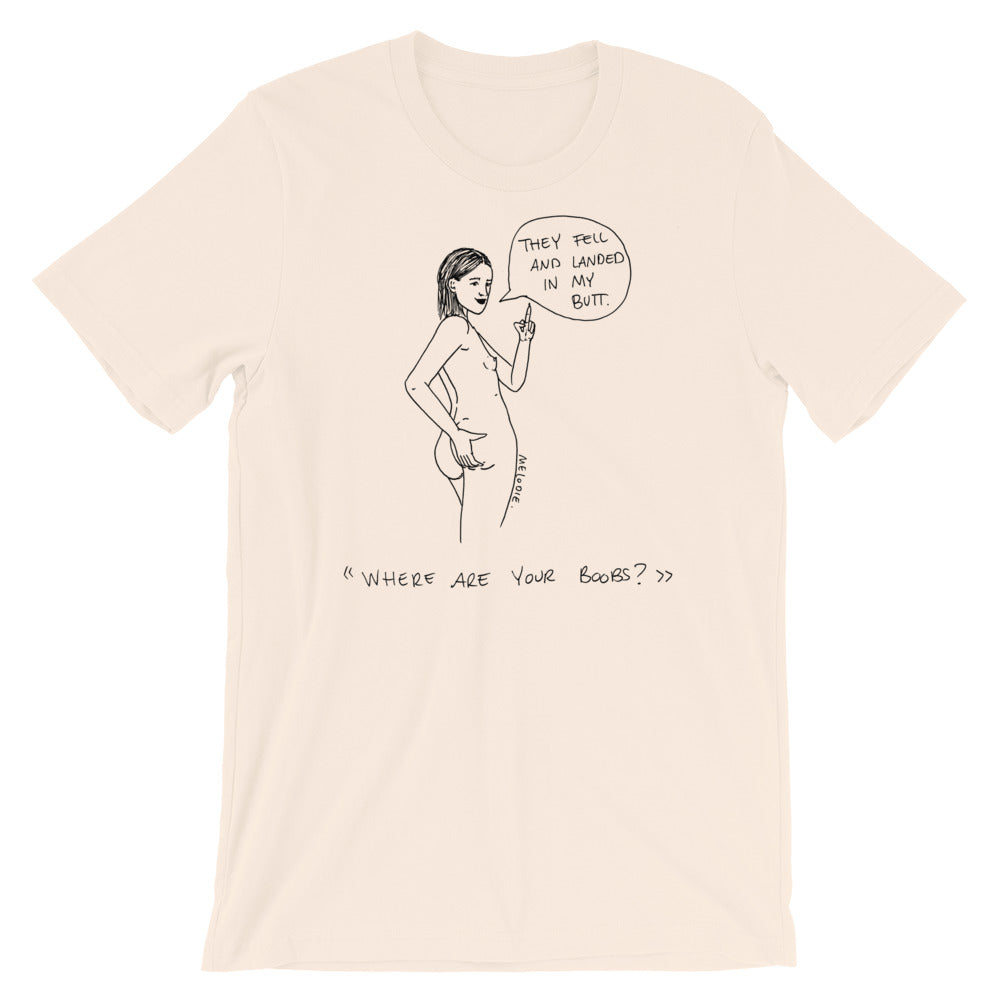 " Where Are Your Boobs ? " They Fell and Landed In My Butt " Short-Sleeve Unisex T-Shirt