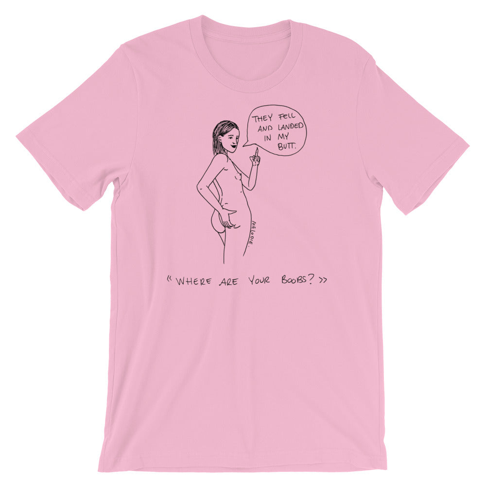 " Where Are Your Boobs ? " They Fell and Landed In My Butt " Short-Sleeve Unisex T-Shirt
