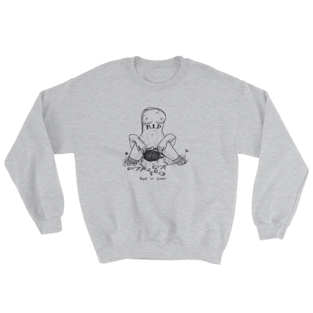 " Rest In Pussy " Sweatshirt