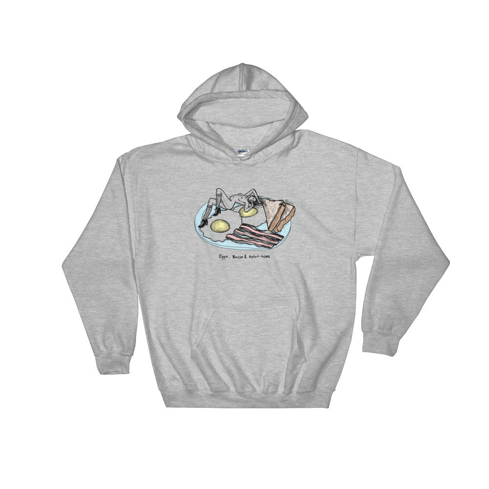 " Eggs, Bacon & Potat-Hoes " Hooded Sweatshirt
